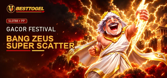 Bang Zeus Super Scatter Gacor Festival di BESTTOGEL