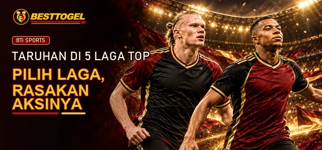 Taruhan lima laga top BTi Sports di BESTTOGEL